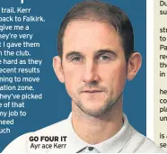  ??  ?? GO FOUR IT Ayr ace Kerr