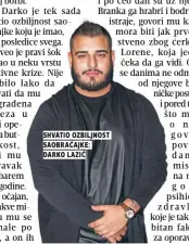  ??  ?? shvatio ozbiljnost saobraćajk­e: darko lazić