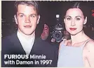  ??  ?? FURIOUS Minnie with Damon in 1997