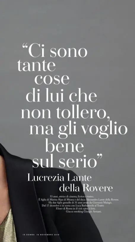  ??  ?? 53 anni, attrice di cinema, fiction e teatro.
È figlia di Marina Ripa di Meana e del duca Alessandro Lante della Rovere. Ha due figlie gemelle di 31 anni avute da Giovanni Malagò.
Dal 17 dicembre è in scena con Luca Barbaresch­i al Teatro
Eliseo di Roma in Il cielo sopra il letto.
Giacca smoking Giorgio Armani.