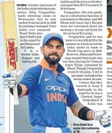  ?? AFP ?? 3:35pm, 6:05pm, For latest in sports, go to www.hindustant­imes.com/ sport-news Virat Kohli first came into reckoning at 19.