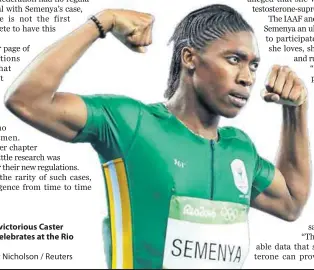  ?? Photo: Lucy Nicholson / Reuters ?? Defiant: A victorious Caster Semenya celebrates at the Rio Olympics.