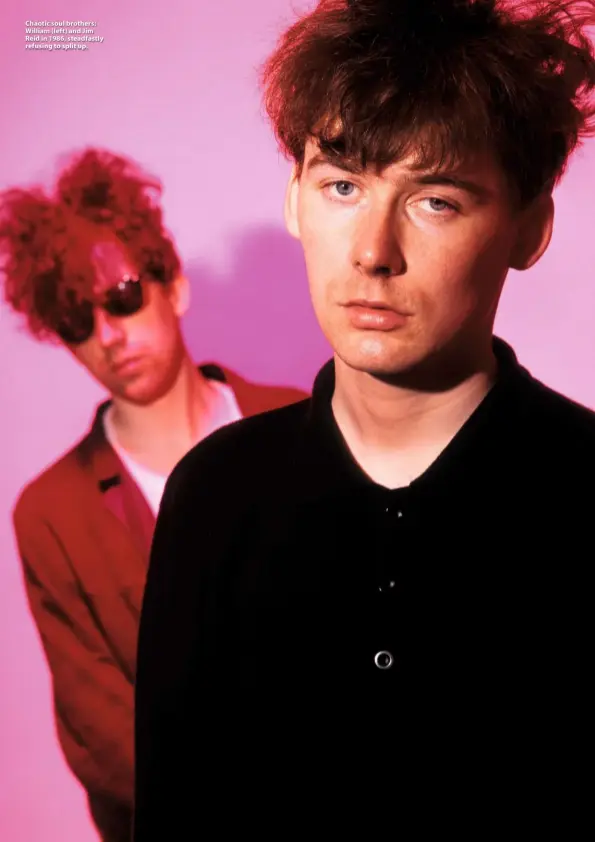  ??  ?? Chaotic soul brothers: William (left) and Jim Reid in 1986, steadfastl­y refusing to split up.