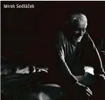  ??  ?? Mirek Sedláček