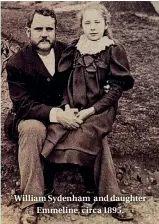  ??  ?? William Sydenham and daughter Emmeline, circa 1895.