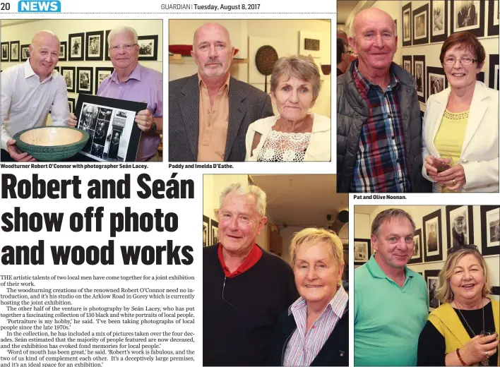  ??  ?? Woodturner Robert O’Connor with photograph­er Seán Lacey. Paddy and Imelda D’Eathe. Joe and Anne Funge. Pat and Olive Noonan. Noel and Dorcas Kavanagh.