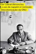  ??  ?? Amílcar Cabral denunciou o uso de napalm à Comissão de Descoloniz­ação da ONU