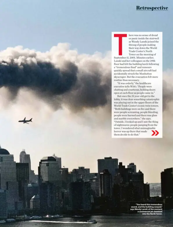  ??  ?? “You heard this tremendous sound, and the building swayed,” says Wendy Lanski of the moment a commercial jet slammed into the North Tower.