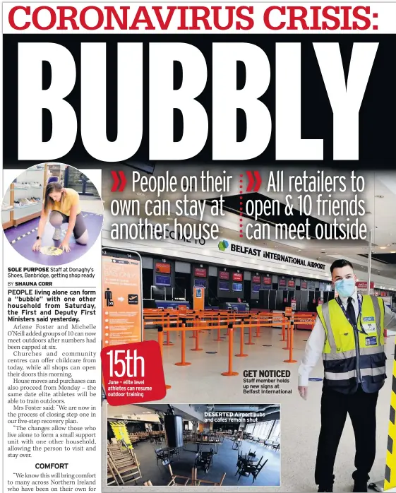  ??  ?? SOLE PURPOSE Staff at Donaghy’s Shoes, Banbridge, getting shop ready
GET NOTICED Staff member holds up new signs at Belfast Internatio­nal
DESERTED Airport pubs and cafes remain shut