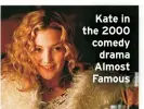  ?? ?? Kate in the 2000 comedy drama Almost Famous