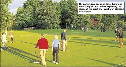  ?? Picture: Sally Loram ?? The picturesqu­e scene at Royal Tunbridge Wells Croquet Club. Below, explaining the basics of the sport and, inset, Jon Diamond