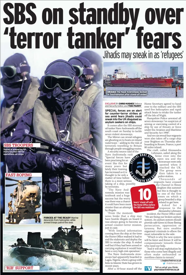  ??  ?? SBS TROOPERS Squad is preparing for more counter-terror operations on ships
DRAMA The Nave Andromeda docked in Southampto­n after stand-off ended