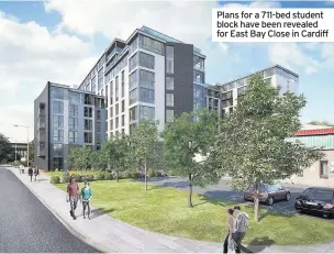  ??  ?? Plans for a 711-bed student block have been revealed for East Bay Close in Cardiff