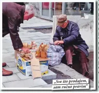  ??  ?? „Sve što prodajem, sam ručno pravim“