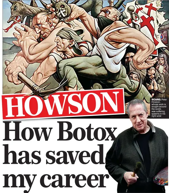  ??  ?? SCARE: Peter Howson, whose work is sought around the world, was suffering spasms in his right wrist