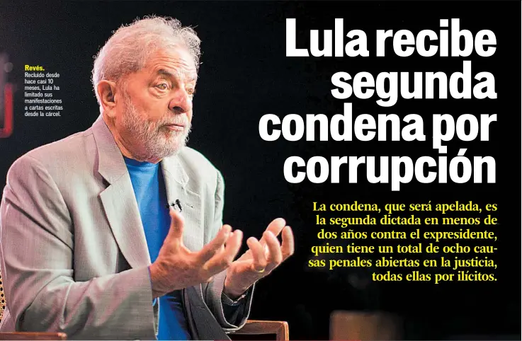  ??  ?? Revés. Recluido desde hace casi 10 meses, Lula ha limitado sus manifestac­iones a cartas escritas desde la cárcel. Jueves 7 de febrero de 2019