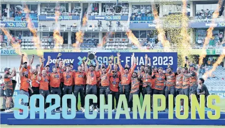  ?? | Sportzpics ?? SUNRISERS Eastern Cape were crowned inaugural SA20 champions at the Wanderers yesterday.
