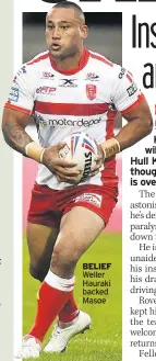  ??  ?? BELIEF Weller Hauraki backed Masoe