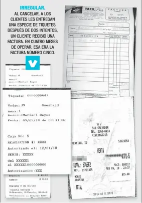  ??  ?? IRREGULAR. AL CANCELAR, A LOS CLIENTES LES ENTREGAN UNA ESPECIE DE TIQUETES. DESPUÉS DE DOS INTENTOS, UN CLIENTE RECIBIÓ UNA FACTURA. EN CUATRO MESES DE OPERAR, ESA ERA LA FACTURA NÚMERO CINCO.