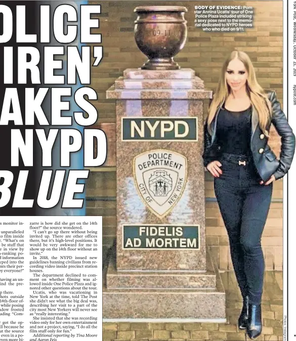  ??  ?? BODY OF EVIDENCE: Porn star Annina Ucatis’ tour of One Police Plaza included striking a sexy pose next to the memorial dedicated to NYPD heroes who who died on 9/11.