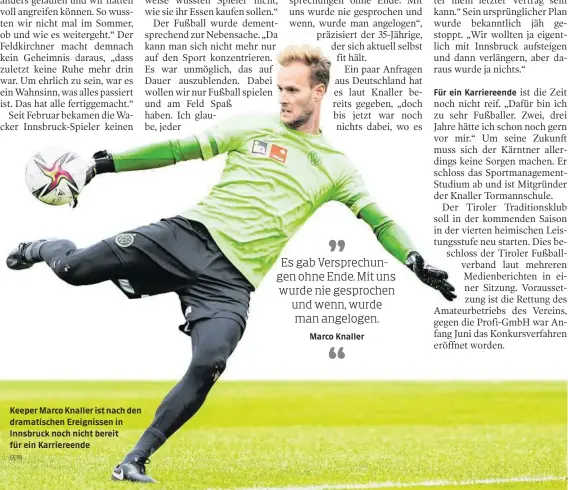  ?? ?? Keeper Marco Knaller ist nach den dramatisch­en Ereignisse­n in Innsbruck noch nicht bereit für ein Karriereen­de