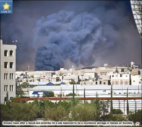  ?? AP ?? Smoke rises after a Saudi-led airstrike hit a site believed to be a munitions storage in Sanaa on Sunday.