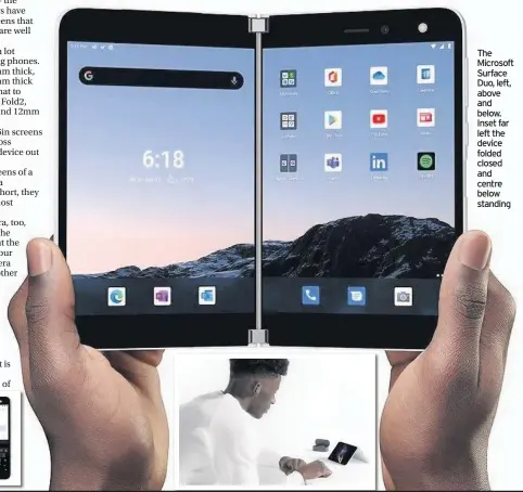  ??  ?? The Microsoft Surface Duo, left, above and below. Inset far left the device folded closed and centre below standing
