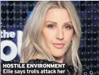  ??  ?? HOSTILE ENVIRONMEN­T Ellie says trolls attack her