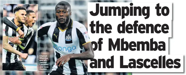  ??  ?? Chancel Mbemba, and left Jamaal Lascelles and Isaac Hayden