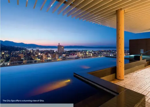  ??  ?? The City Spa offers a stunning view of Oita.