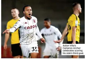  ?? ?? Aston Villa’s Cameron Archer celebrates scoring his side’s third goal.