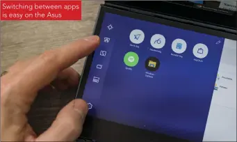 ??  ?? Switching between apps is easy on the Asus