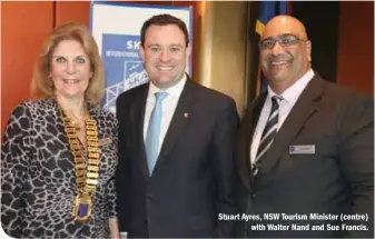  ??  ?? Stuart Ayres, NSW Tourism Minister (centre) with Walter Nand and Sue Francis.