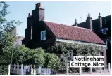  ??  ?? Nottingham Cottage. Nice