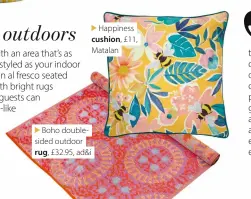  ?? ?? Boho doubleside­d outdoor rug, £32.95, ad&i
Happiness cushion, £11,
Matalan