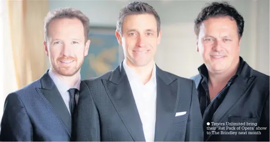  ??  ?? Tenors Unlimited bring their ‘Rat Pack of Opera’ show to The Brindley next month