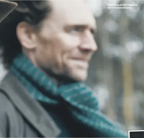  ?? ?? Claire Danes and Tom Hiddleston star in The Essex Serpent.