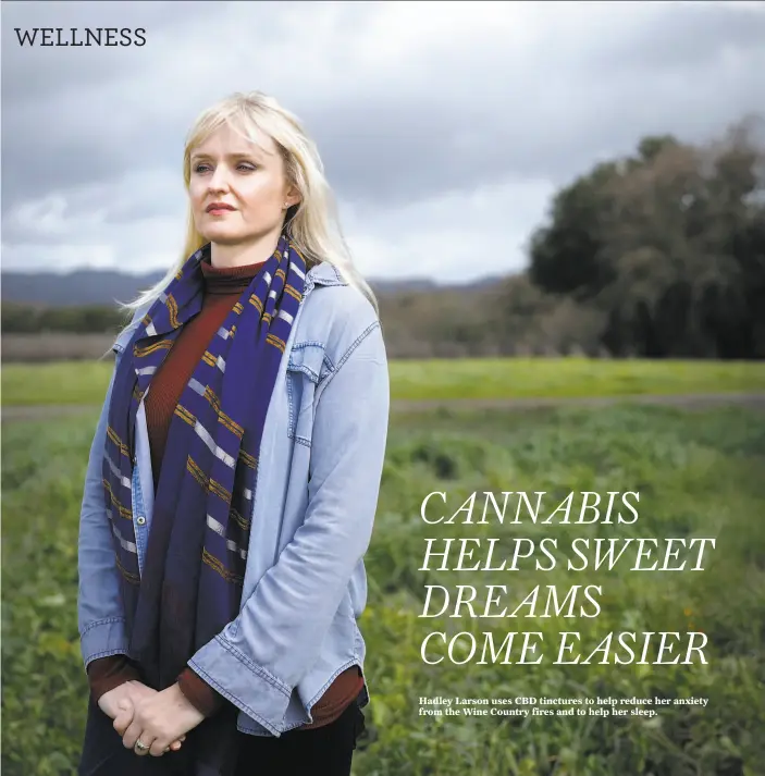  ?? Russell Yip / The Chronicle ?? Hadley Larson uses CBD tinctures to help reduce her anxiety from the Wine Country fires and to help her sleep.