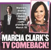  ??  ?? Marcia’s drama starring Robin Tunney (left) premieres March 18