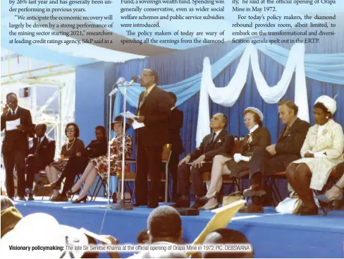  ?? PIC: DEBSWANA ?? Visionary policymaki­ng: The late Sir Seretse Khama at the official opening of Orapa Mine in 1972