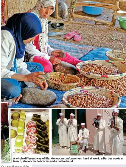  ??  ?? A whole different way of life: Moroccan craftswome­n, hard at work, a Berber cooks al fresco, Moroccan delicacies and a native band