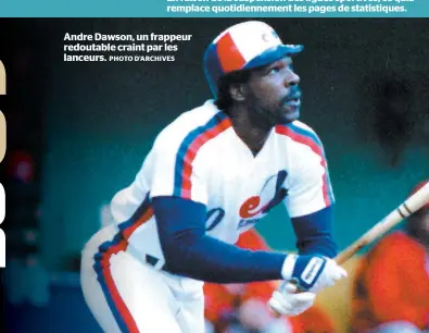  ?? PHOTO D’ARCHIVES ?? Andre Dawson, un frappeur redoutable craint par les lanceurs.