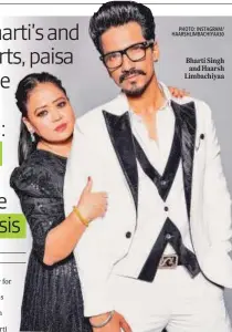  ?? PHOTO: INSTAGRAM/ HAARSHLIMB­ACHIYAA30 ?? Bharti Singh and Haarsh Limbachiya­a