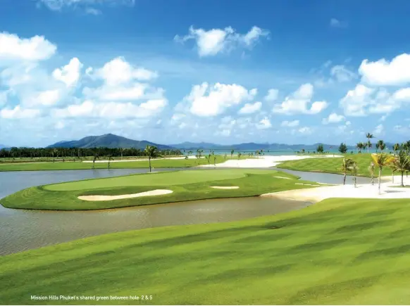 ??  ?? Mission Hills Phuket's shared green between hole 2 &amp; 5