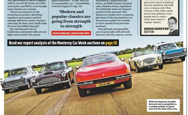  ??  ?? While the Daytona and DB4 here are more susceptibl­e to a cooling market, it’s good news for the other three cars.