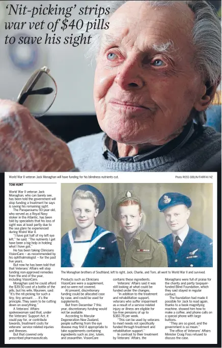  ?? Photo ROSS GIBLIN/FAIRFAX NZ ?? World War II veteran Jack Monaghan will have funding for his blindness nutrients cut.