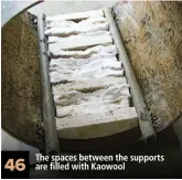  ??  ?? 46 The spaces between the supports are filled with Kaowool