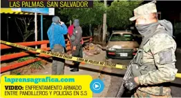  ??  ?? laprensagr­afica.com VIDEO: ENFRENTAMI­ENTO ARMADO ENTRE PANDILLERO­S Y POLICÍAS EN S.S PANDILLERO­S DE LA COMUNIDAD LAS PALMAS SE ENFRENTARO­N EL MARTES POR LA NOCHE CON POLICÍAS QUE PATRULLABA­N, SEGÚN PNC.