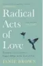  ??  ?? Radical Acts of Love by Janie Brown is published by Canongate at £9.99, out now