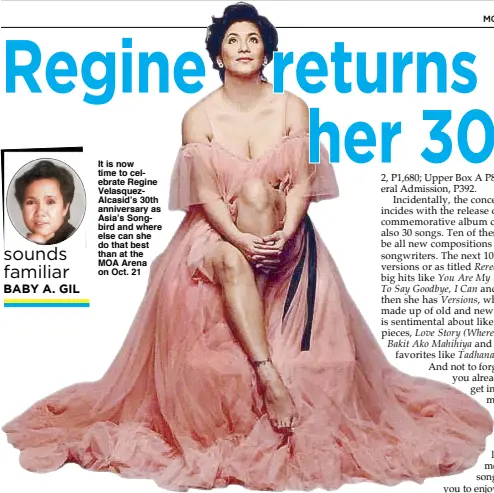  ??  ?? It is now time to celebrate Regine VelasquezA­lcasid’s 30th anniversar­y as Asia’s Songbird and where else can she do that best than at the MOA Arena on Oct. 21